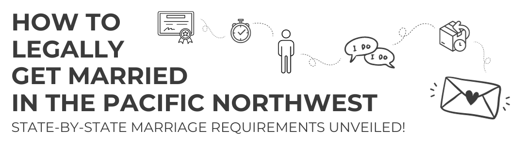 Marriage Requirements in the Pacific Northwest-min Marriage Requirements in the Pacific Northwest